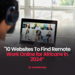 10 websites to find Remote Work Online for Africans in 2024